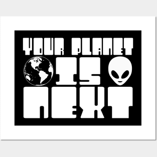 Your Planet is Next Funny Alien Threat Posters and Art